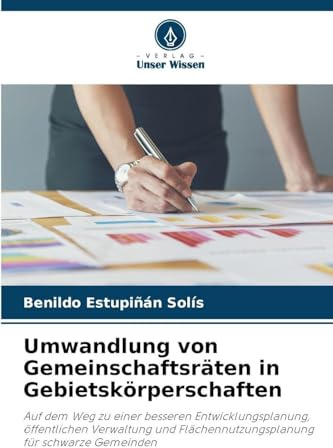 Umwandlung von Gemeinschaftsräten in Gebietskörperschaften: Auf dem Weg zu einer besseren Entwicklungsplanung, öffentlichen Verwaltung und Flächennutzungsplanung für schwarze Gemeinden