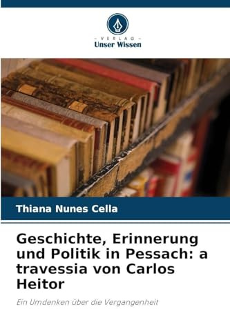 Geschichte, Erinnerung und Politik in Pessach: a travessia von Carlos Heitor: Ein Umdenken über die Vergangenheit