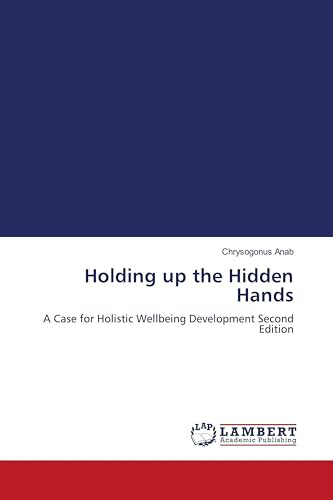 Holding up the Hidden Hands: A Case for Holistic Wellbeing Development Second Edition