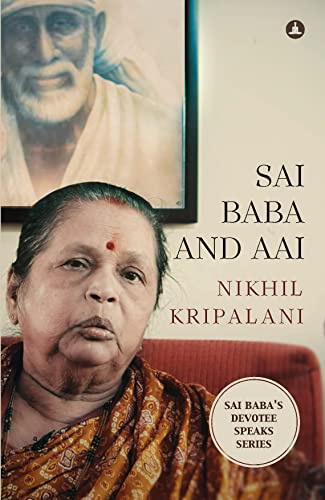 Sai Baba And Aai: An Account Of Baba's Miracles And Grace