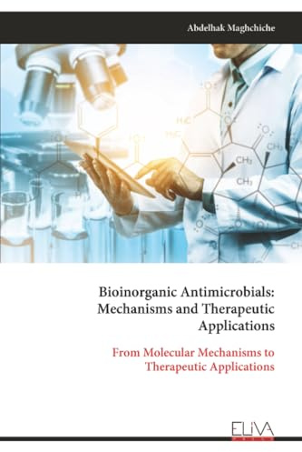 Bioinorganic Antimicrobials: Mechanisms and Therapeutic Applications: From Molecular Mechanisms to Therapeutic Applications