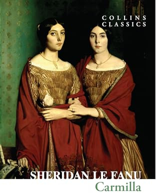 Carmilla: An Essential Gothic Classic of Victorian Psychological Horror (Collins Classics)