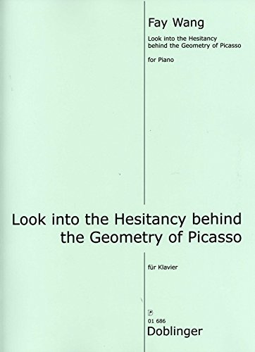 Look into the Hesitancy behind the Geometry of Picasso für Klavie von Fay Wang