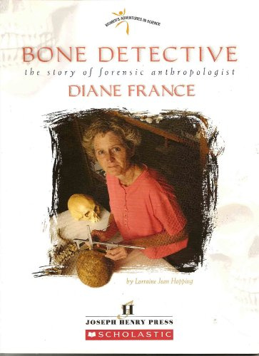 Bone Detective: The Story of Forensic Anthropologist Diane France (Women's Adventures in Science (Joseph Henry Press))