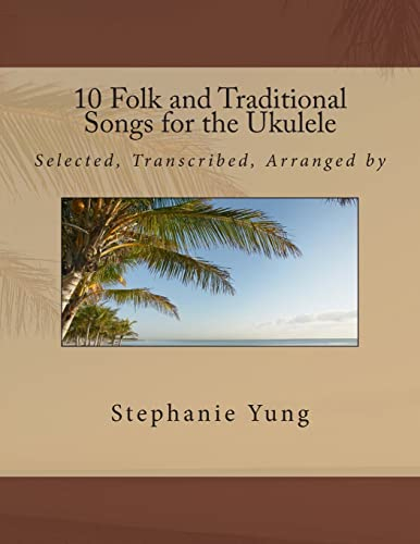 10 Folk and Traditional Songs for the Ukulele (Folk Songs for the Ukulele, Band 1)