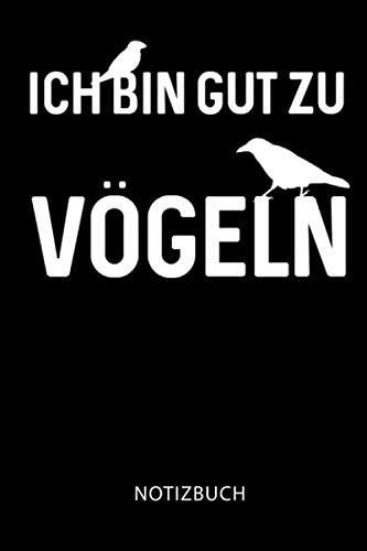 Ich bin gut zu Vögeln: Vogel | Tagesplaner | Lustige Sprüche | Jahresplaner | Terminplaner | Tierliebe