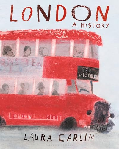 London: A History: An artist’s exploration of London through the ages from prehistory to modern-day, packed with beautiful illustrations, poems and ... to be treasured by all ages (Walker Studio)