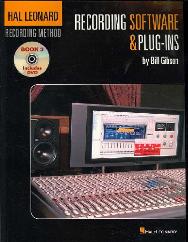 The Hal Leonard Recording Method: Book Three - Recording Software & Plug-Ins (Book and DVD): 3