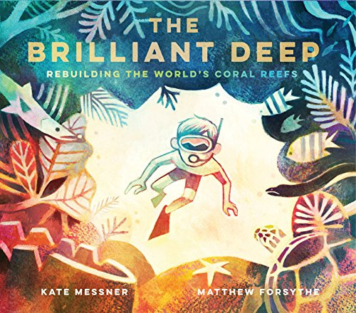 The Brilliant Deep: Rebuilding the World's Coral Reefs: 1