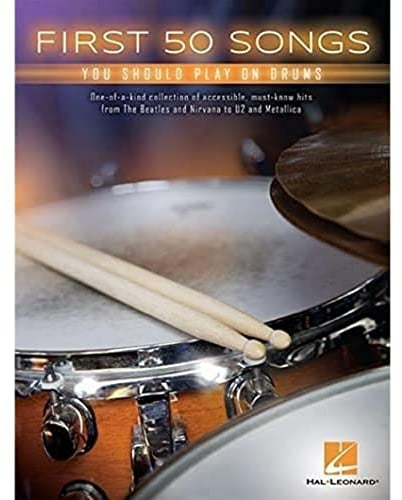 First 50 Songs You Should Play on Drums | Schlagzeug Notenbuch für Anfänger mit Tabulatur und Rhythmusübungen | Rock Pop Drum Songbook mit bekannten ... and Nirwana to U2 and Metallica (BATTERIE)
