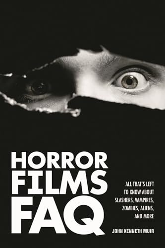 Horror Films FAQ: All That's Left to Know About Slashers, Vampires, Zombies, Aliens, and More (FAQ (Applause))