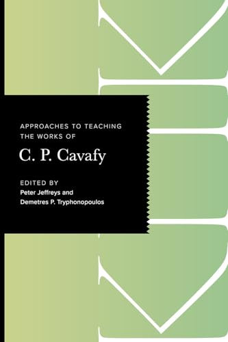 Approaches to Teaching the Works of C. P. Cavafy (Approaches to Teaching World Literature S.)