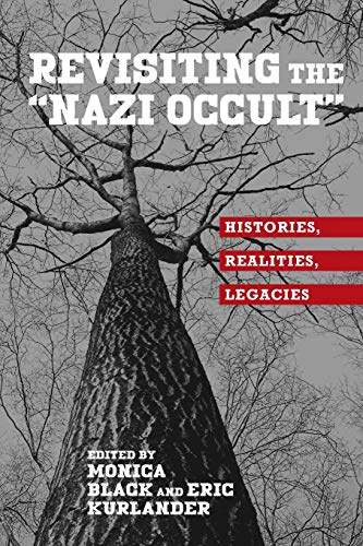 Revisiting the Nazi Occult: Histories, Realities, Legacies: 4 (German History in Context)