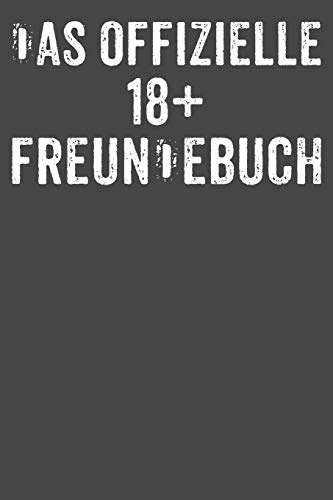 Das offizielle 18+ Freundebuch: Freundebuch Erwachsene Freundschaft Geschenke für Beste Freunde Lustig Freundschaftsbuch für mehr als 30 Freunde DIN A5