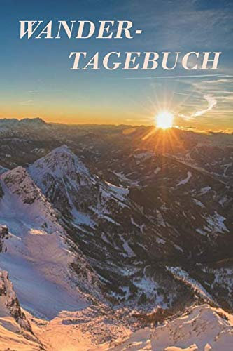 Wander-Tagebuch: Touren Logbuch zum selber ausfüllen, Wandertagebuch für die schönsten Wander Erlebnisse und Erinnerungen im handlichen 6x9 Format