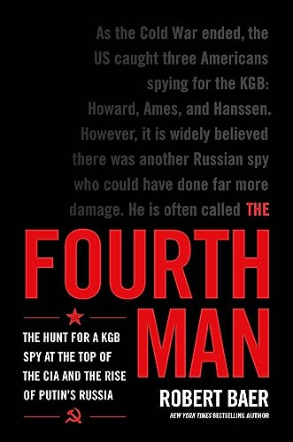 The Fourth Man: The Hunt for the KGB’s CIA Mole and Why the US Overlooked Putin