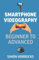 Smartphone Videography: Beginner to Advanced
