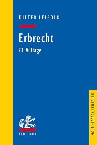 Erbrecht: Ein Lehrbuch mit Fällen und Kontrollfragen (Mohr Siebeck Lehrbuch)