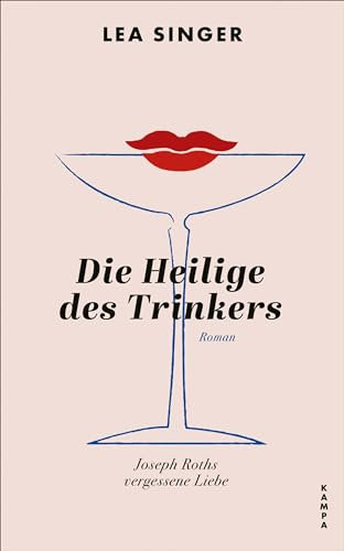 Die Heilige des Trinkers: Joseph Roths vergessene Liebe