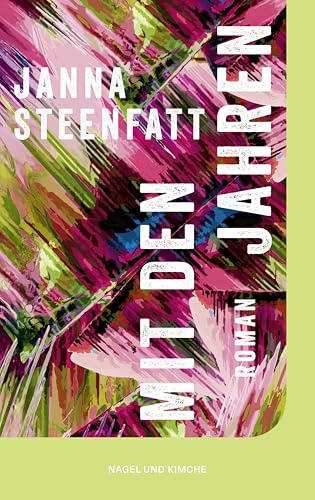 Mit den Jahren: Roman | »Ein Gegenwartsroman im besten Sinne.« MDR Kultur | Über die mittleren Jahre