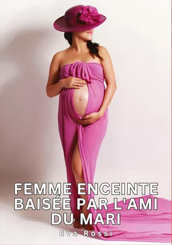 Femme enceinte baisée par l'ami du mari: Histoires Érotiques Tabou pour Adultes