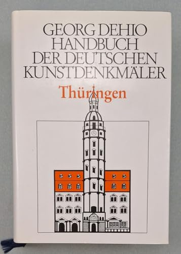Dehio - Handbuch der deutschen Kunstdenkmäler: Handbuch der Deutschen Kunstdenkmäler, Thüringen