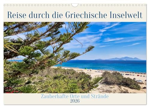 Reise durch die Griechische Inselwelt (Wandkalender 2026 DIN A3 quer), CALVENDO Monatskalender: Zauberhafte Orte und Strände (CALVENDO Orte)