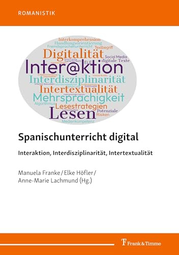 Spanischunterricht digital – Interaktion, Interdisziplinarität, Intertextualität: DE (Romanistik, Band 43)