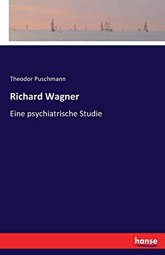 Richard Wagner: Eine psychiatrische Studie