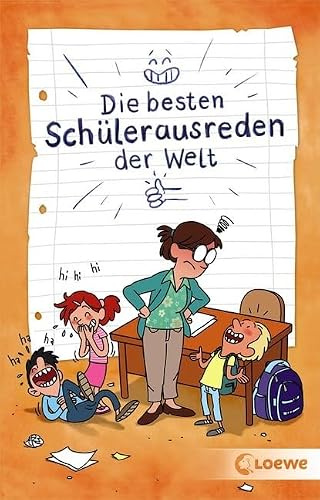 Die besten Schülerausreden der Welt: Witze für Kinder - Witzebuch, Geschenkbuch für Mädchen und Jungen ab 7 Jahre