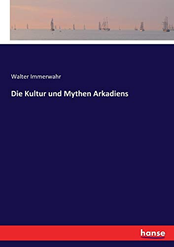 Die Kultur und Mythen Arkadiens