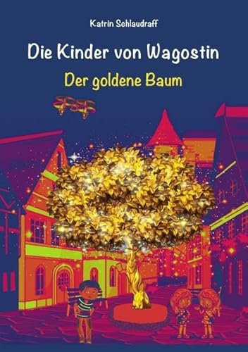 Die Kinder von Wagostin: Der goldene Baum