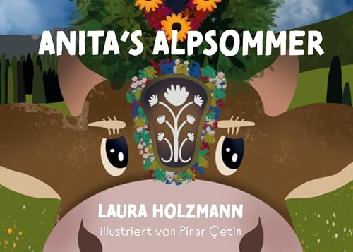 Anita's Alpsommer: Ein Kinderbuch aus dem Allgäu
