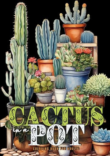 Kaktus im Topf Malbuch für Erwachsene: Kakteen Malbuch für Erwachsene | Pflanzen Malbuch | Kaktus Malbuch für Erwachsene | Pflanzen Ausmalbuch: Cacti ... Coloring Book for Adults - Plants Coloring A4