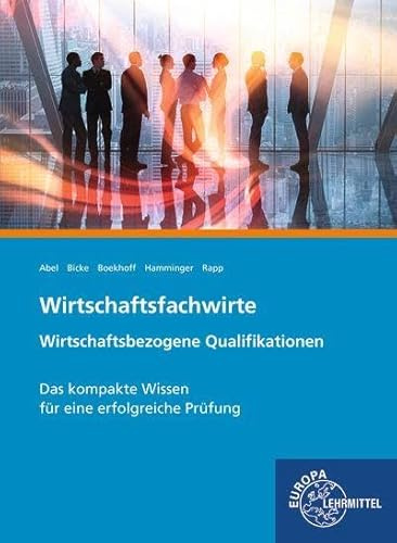 Wirtschaftsfachwirte Wirtschaftsbezogene Qualifikationen