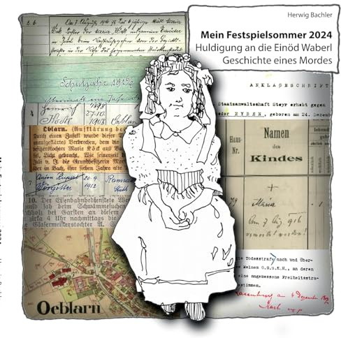Mein Festspielsommer 2024: Huldigung an die Einöd Waberl. Geschichte eines Mordes