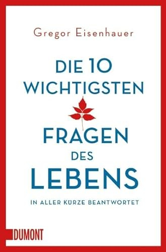 Die zehn wichtigsten Fragen des Lebens in aller Kürze beantwortet (Taschenbücher)