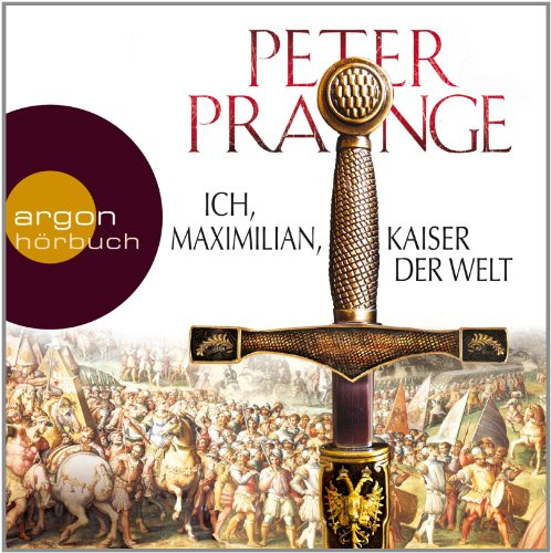Ich, Maximilian, Kaiser der Welt: Gekürzte Ausgabe, Lesung