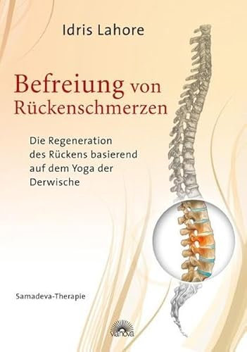 Befreiung von Rückenschmerzen: Die Regeneration des Rückens basierend auf dem Yoga der Derwische Samadeva-Therapie