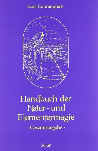 Handbuch der Natur- und Elementarmagie: Gesamtausgabe