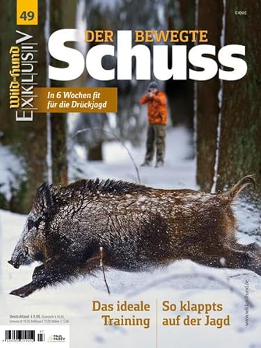 WILD UND HUND Exklusiv Nr. 49: Der bewegte Schuss inkl. DVD: In 6 Wochen fit für die Drückjagd