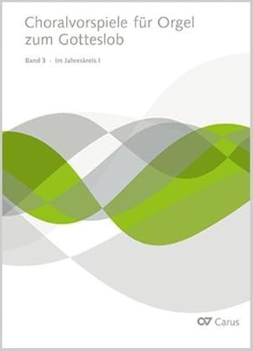 Choralvorspiele für Orgel zum Gotteslob: Band 3: Im Jahreskreis I (Musik zum Gotteslob)