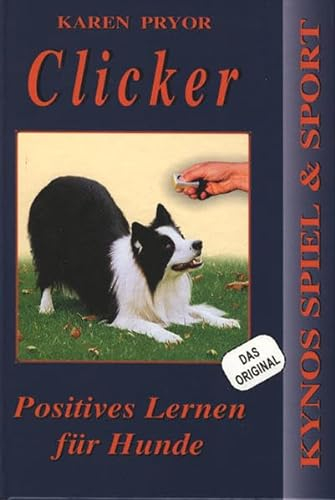 Clicker - Positives Lernen für den Hund (Kynos Sport und Spiel)