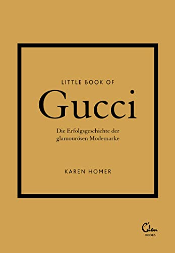 Little Book of Gucci: Die Erfolgsgeschichte der glamourösen Modemarke (Die kleine Modebibliothek, Band 2)