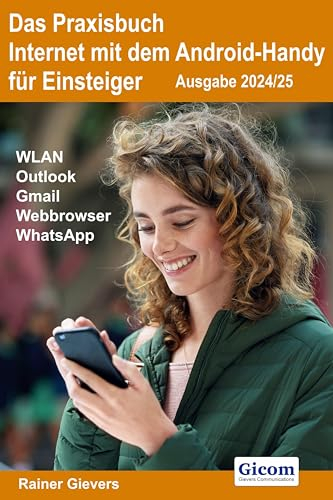 Das Praxisbuch Internet mit dem Android-Handy - Anleitung für Einsteiger (Ausgabe 2024/25)