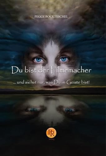 Du bist der Filmemacher: ... und siehst nur, was Du im Geiste bist.