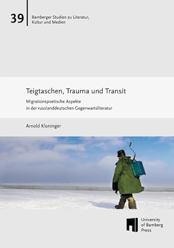 Teigtaschen, Trauma und Transit: Migrationspoetische Aspekte in der russlanddeutschen Gegenwartsliteratur am Beispiel von Eleonora Hummels Die Fische ... zu Literatur, Kultur und Medien: BaSt)