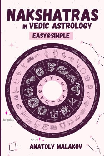 Nakshatras in Vedic Astrology: Easy&Simple (Vedic Astrology for beginners)