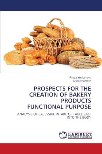 PROSPECTS FOR THE CREATION OF BAKERY PRODUCTS FUNCTIONAL PURPOSE: ANALYSIS OF EXCESSIVE INTAKE OF TABLE SALT INTO THE BODY