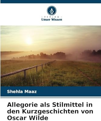 Allegorie als Stilmittel in den Kurzgeschichten von Oscar Wilde